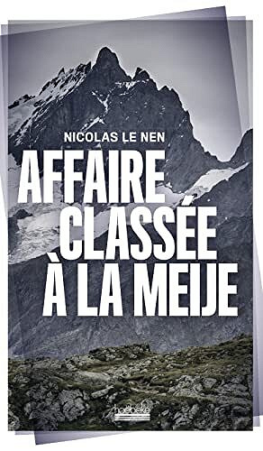 Nicolas Le Nen - Affaire classée à la Meije (2022)