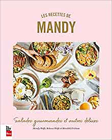 Les recettes de Mandy : Salades gourmandes et autres delices - Amanda Wolfe