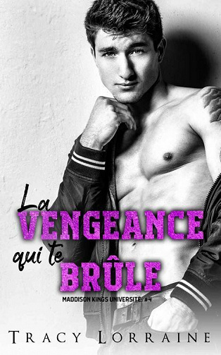 Tracy Lorraine - La Vengeance Qui Te Brûle (Maddison Kings Université t. 4) (2022)