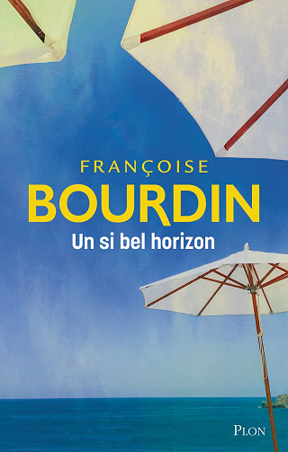 Un si bel horizon - Françoise Bourdin (Rentrée Littérature 2022)