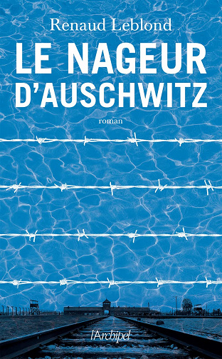 Le nageur d'Auschwitz - Renaud Leblond (Rentrée Littérature 2022)