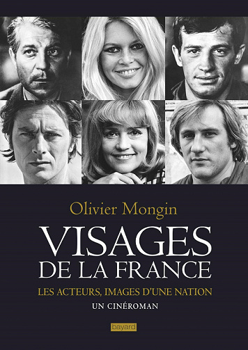 Visages de la France : Les acteurs, images d'une nation - Olivier Mongin