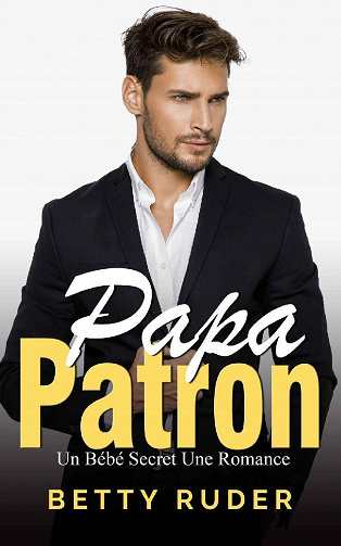 Papa Patron : Un Bébé Secret Une Romance - Betty Ruder (2022)