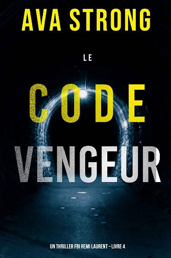 Le Code Vengeur (Un thriller FBI Remi Laurent, Tome 4) - Ava Strong (2022)