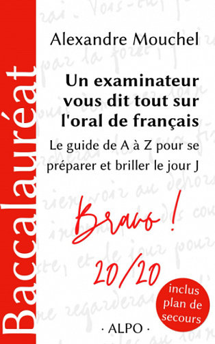 Un examinateur vous dit tout sur l’oral de français : Le guide de A à Z pour se préparer et briller le jour J - Alexandre Mouchel (2022)