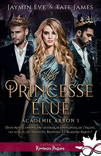 Jaymin Eve, Tate James - Princesse élue: Académie Arbon, T1 (2021)