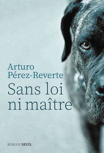 Arturo Pérez-Reverte - Sans loi ni maître (2022)