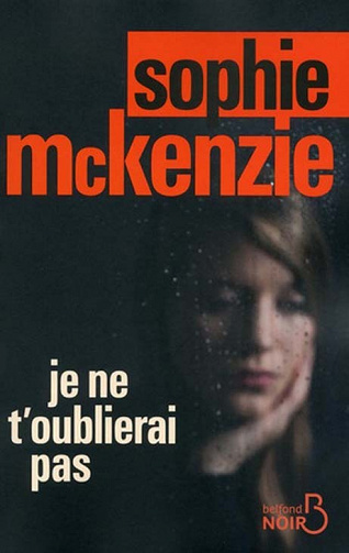 Sophie McKenzie - Je ne t'oublierai pas