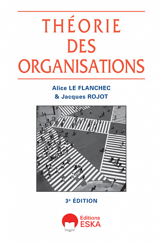 Théorie des Organisations - Alice Le Flanchec, Jacques Rojot (2022)