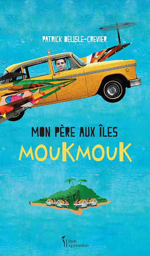 Patrick Delisle-Crevier - Mon père aux îles Moukmouk (2022)