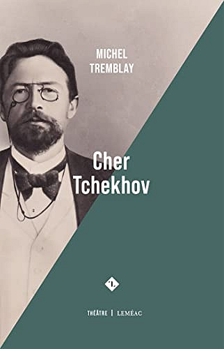 Cher Tchekhov - Michel Tremblay (2022)