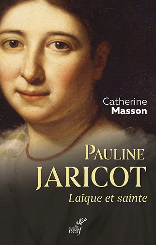 Pauline Jaricot : Laïque et sainte - Catherine Masson (2022)