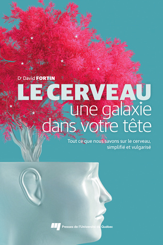 Le cerveau, une galaxie dans votre tête: Tout ce que nous savons sur le cerveau simplifié et vulgarisé - David Fortin (2022)