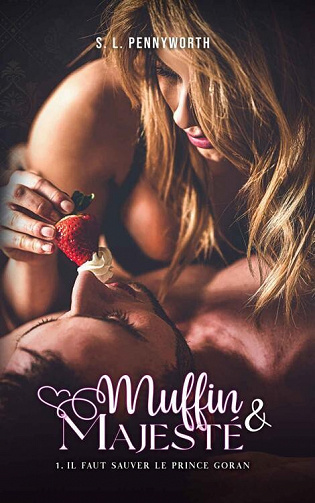 Il faut sauver le prince Goran (Muffin & Majesté, Tome 1) - Simonne L. Pennyworth (2022)