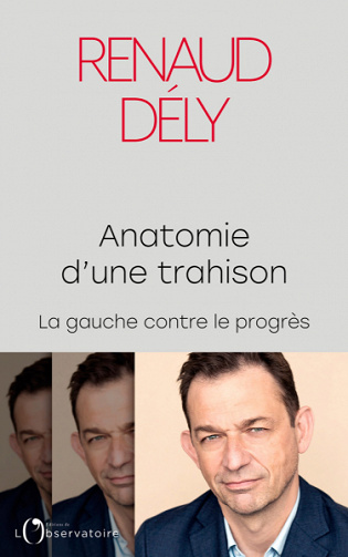 Anatomie d'une trahison : La gauche contre le progrès - Dély Renaud (2022)
