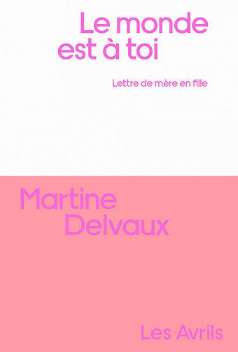 Le Monde est à toi - Martine Delvaux (2022)