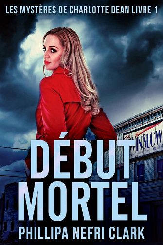 Début Mortel (Les Mystères de Charlotte Dean t. 1) - Phillipa Nefri Clark (2022)