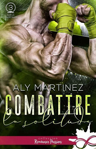 Sur la corde raide, Tome 3 : Combattre la solitude - Aly Martinez (2022)