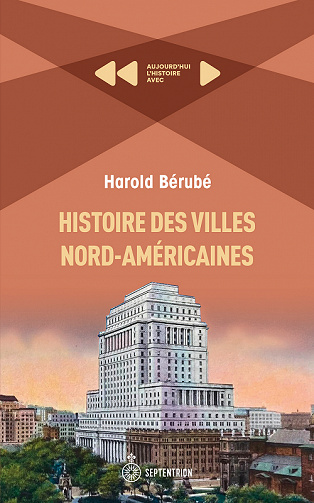 Histoire des villes nord-américaines - Harold Bérubé (2022)