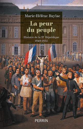 La peur du peuple : Histoire de la IIe République 1848-1852 -  Marie-Hélène Baylac (2022)