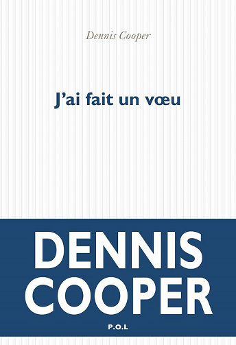 J'ai fait un voeu - Dennis Cooper (2022)