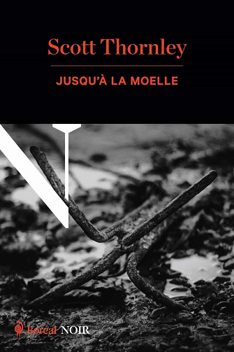 Scott Thornley - Jusqu’à la moelle (2022)