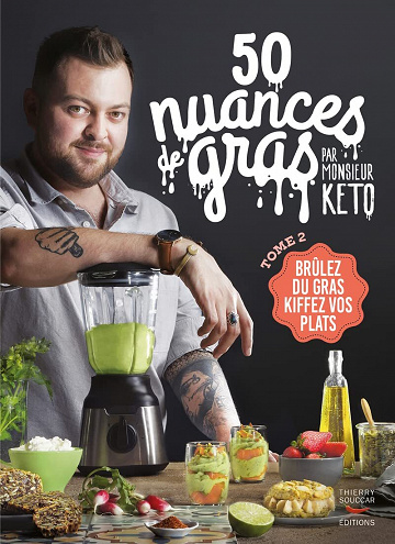 50 Nuances de gras, Tome 2 : Brûle du gras, kiffe tes plats - Monsieur Keto (2022)