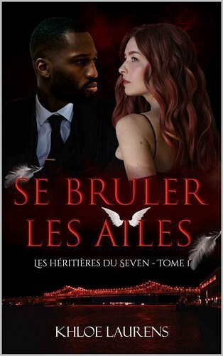 Khloe Laurens - Se brûler les ailes: Romance Bit lit (Les héritières du Seven - Tome 1) (2022)