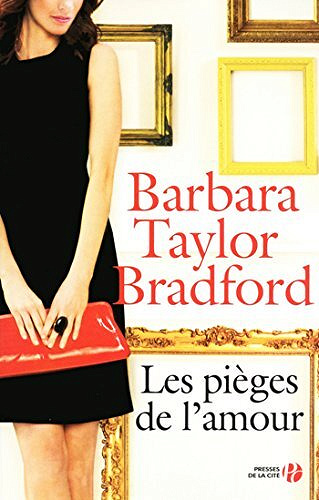Barbara TAYLOR BRADFORD - Les Pièges de l'amour