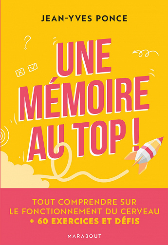 Une mémoire au top ! : Tout comprendre sur le fonctionnement du cerveau - Jean-Yves Ponce (2022)