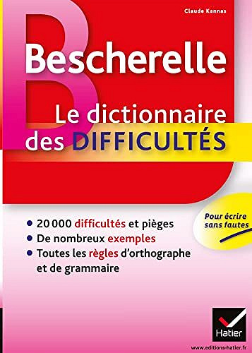 Claude Kannas - Bescherelle Le dictionnaire des difficultés : Toute l'orthographe au quotidien