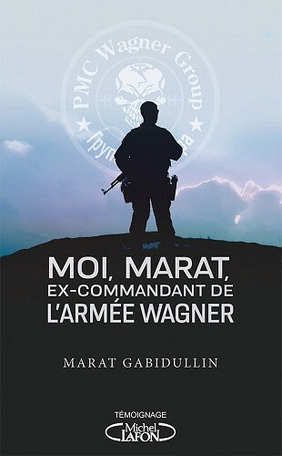 Marat Gabidullin - Moi, Marat, ex-commandant de l'armée Wagner (2022)