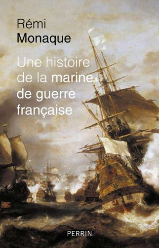 Rémi Monaque - Une histoire de la marine de guerre française