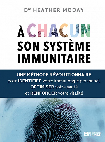 À chacun son système immunitaire : Une méthode révolutionnaire pour identifier votre immunotype personnel, optimiser votre santé et renforcer votre vitalité - Heather Moday (2022)