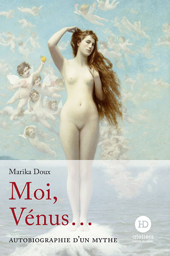 Moi, Vénus... Autobiographie d'un mythe - Marika Doux (2022)