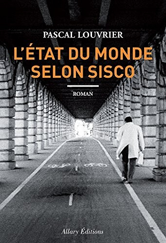 Pascal Louvrier - L'Etat du monde selon Sisco