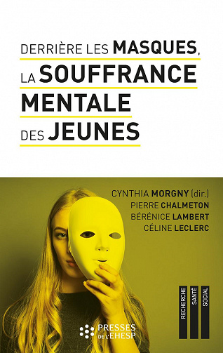 Derrière les masques, la souffrance mentale des jeunes: Construire du lien pour prévenir les idées suicidaires - Collectif (2022)