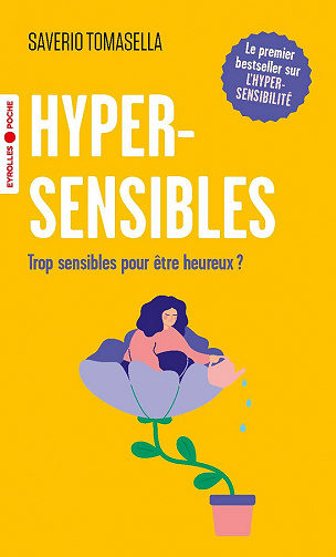 Hypersensibles : Trop sensibles pour être heureux ? - Saverio Tomasella (2022)