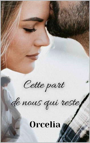 Cette part de nous qui reste - Orcelia (2022)