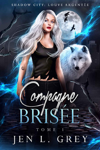 Compagne brisée (Shadow City: Louve Argentée t. 1) - Jen L. Grey (2022)