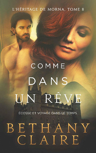 Comme dans un rêve - Écosse et voyage dans le temps (L'Héritage de Morna t. 8) - Bethany Claire (2022)