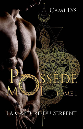 Possède-Moi (La capture du Serpent, Tome 1) - Cami Lys (2021)