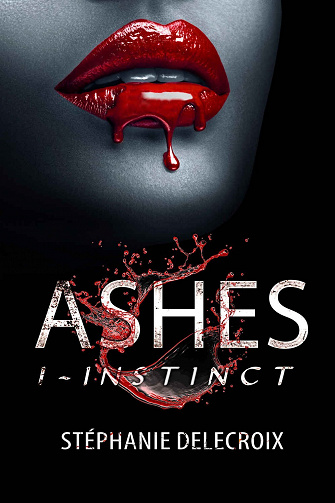 Ashes, Tome 1 : Instinct - Stéphanie Delecroix (2022)
