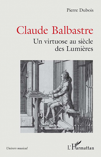 Pierre Dubois - Claude Balbastre: Un virtuose aux siècles des Lumières (2021)