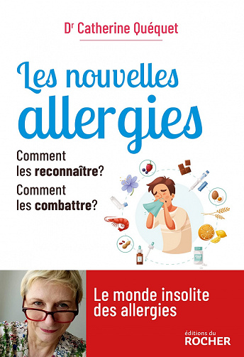 Les nouvelles allergies : Comment les reconnaître ? Comment les combattre ? - Catherine Quequet (2022)