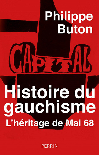 Histoire du gauchisme : L'héritage de Mai 68 - Philippe Buton (2021)