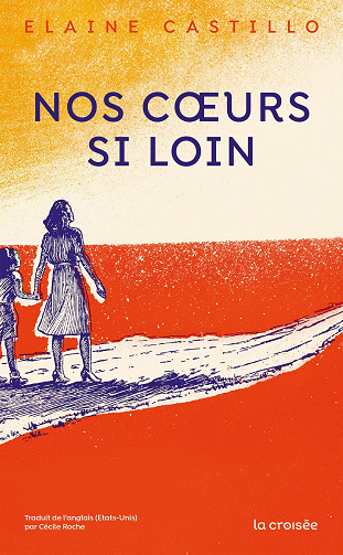 Nos coeurs si loin - Elaine Castillo (2022)