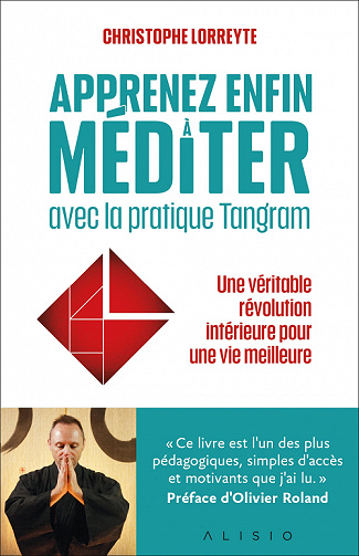 Apprenez enfin à méditer avec la pratique Tangram - Christophe Lorreyte (2022)