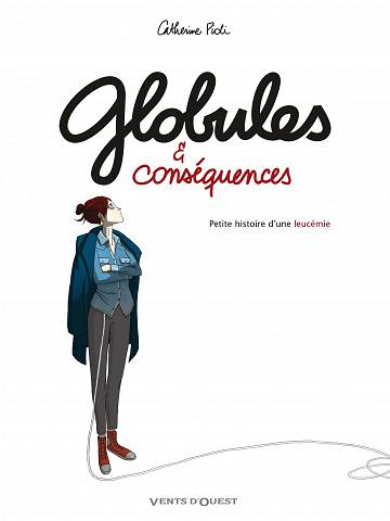 Globules & Conséquences - Petite Histoire D'une Leucémie