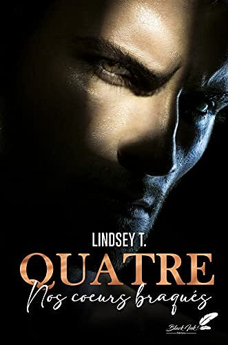 Quatre: Nos coeurs braqués - Lindsey T (2022)